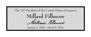 President Millard Fillmore Custom Laser Engraved 2 X 6 Inch Plaque