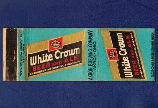 Vintage White Crown Beer & Ale Matchbook Cover (akron Brewing Co. ,  Akron,  Oh)