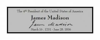President James Madison Custom Laser Engraved 2 X 6 Inch Plaque