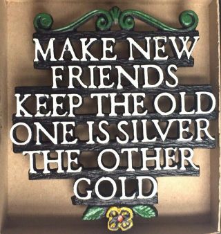Painted Metal Trivet " Make Friends Keep The Old One Is Silver Other Is Gold "