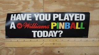 Nos " Have You Played A Williams Pinball Today? " Bumper Sticker