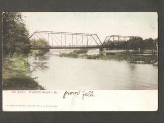 Vtg Postcard Fox River North Aurora Ill Il 1908 Undivided Back Early Bridge