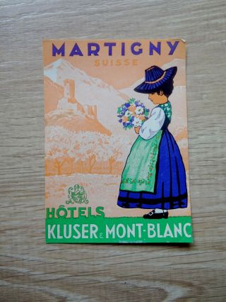 Vintage Hotel " Kluser & Mont - Blanc " Luggage Label - Martigny
