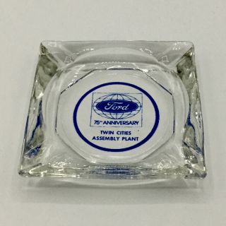 Ford Glass Ashtray Advertising 75th Anniversary Twin Cities Plant,  St Paul Minn