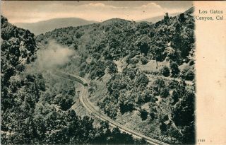 Postcard Ca Los Gatos Canyon - Train Going Through The Canyon - C.  1905 A11