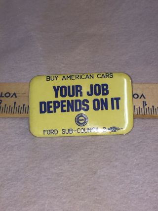 Vintage Ford Plant Item.  “ Buy American Cars”,  Your Job Depends On It.  ‘70 - ‘80s