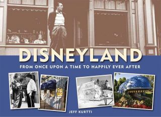 Disneyland From Once Upon A Time To Happily Ever After,  Book