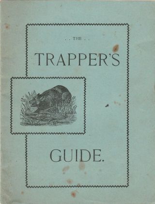 1895 The Trappers Guide S.  Newhouse Publ.  Oneida Community Limited Kenwood Ny