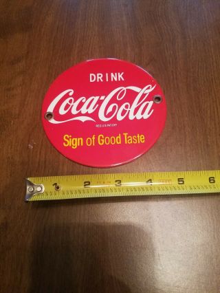 Vintage Coca - Cola Porcelain Door Sign " Sign Of Good Taste "