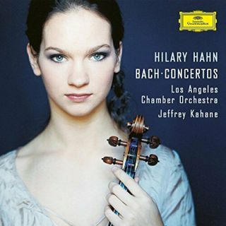 Hilary Hahn Los Angeles Chamber Orchestra Jeffrey Kahane - J.  S.  Bach: Violin Con