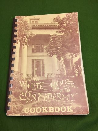 The White House Of The Confederacy Cookbook Civil War Csa Jeff Davis