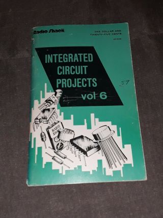 Integrated Circuit Projects Vol.  6 Radio Shack Forrest M.  Mims,  Iii 1st Edition