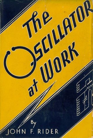 The Oscillator At Work By John F.  Rider (1940) - Cd - (a.  K.  A.  Signal Generator)