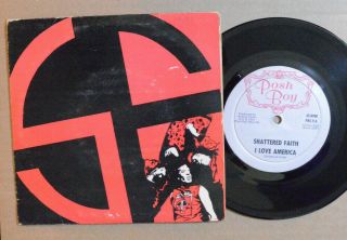 Punk 7 " 45 - Shattered Faith - I Love America /reagan Country 1981 Posh Boy Hear