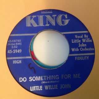 LITTLE WILLIE JOHN - DON ' T YOU KNOW I ' M IN LOVE /DO SOMETHING FOR ME - KING 5949 2