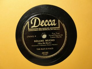 The Ray - O - Vacs - Besame Mucho / You Gotta Love Me Baby - Decca R&b Doo Wop 78
