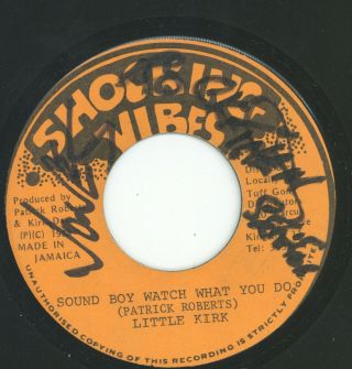 " Sound Boy Watch What You Do.  " Little Kirk.  Shocking Vibes 7in 1988.