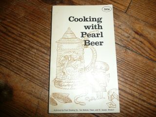 Vtg 1970’s Cooking With Pearl Beer Brewing St Joseph Mo San Antonio Tx Cookbook