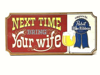 Vintage Pabst Blue Ribbon Beer Wood Bar Sign Next Time Bring Your Wife