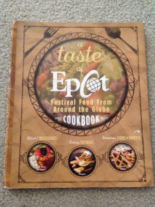 Disney Parks " A Taste Of Epcot Festival Food From Around The Globe " Cookbook