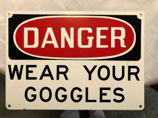 Vtg Shop Sign Enamelware Steel Danger Wear Your Goggles Safety Wall Sign