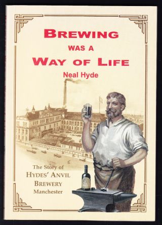 Hydes Anvil Brewery Manchester History Brewing Was A Way Of Life 1st Ed