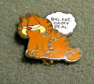 Garfield The Cat Big,  Fat,  Hairy Deal Lapel Pin Back Says 1978 United Feature