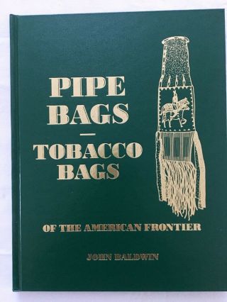 Pipe Bags Tobacco Bags Of The American Frontier By John Baldwin
