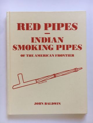 John Baldwin Indian Smoking Pipes Of The American Frontier Book,  Rare