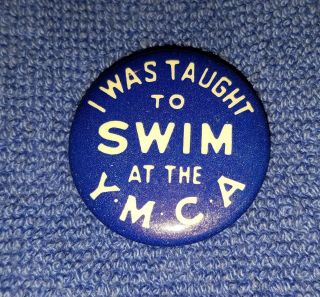 Vintage Ymca Swimming Pinback " I Was Taught To Swim At The Ymca "