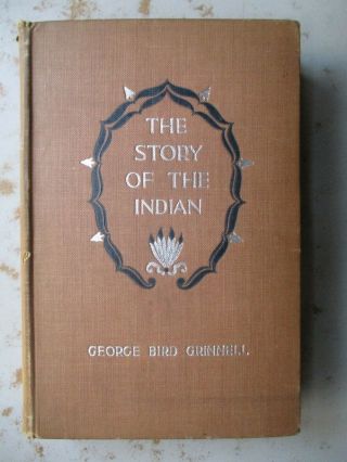 The Story Of The Indian By George Bird Grinnell - 1895 Hardcover,  Illustrated