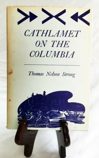 Cathlamet (town) On The Columbia By Thomas Strong—nice 1906 (?) Hardback/dj